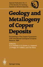 Geology and Metallogeny of Copper Deposits : Proceedings of the Copper Symposium 27th International Geological Congress Moscow, 1984