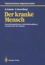 Der kranke Mensch : Gesundheitsgefährdung, Krankheitsbewältigung und Hilfe durch den Hausarzt