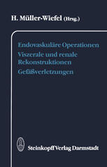 Endovaskuläre Operationen Viszerale und renale Rekonstruktionen Gefäßverletzungen