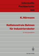 Kollisionsfreie Bahnen für Industrieroboter : ein Planungsverfahren