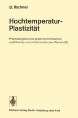 Hochtemperatur-Plastizität : Warmfestigkeit und Warmverformbarkeit metallischer und nichtmetallischer Werkstoffe