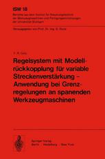 Regelsystem mit Modellrückkopplung für variable Streckenverstärkung - Anwendung bei Grenzregelungen an spanenden Werkzeugmaschinen