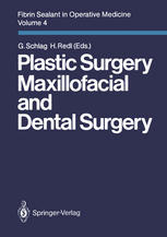 Fibrin Sealant in Operative Medicine : Volume 4 Plastic Surgery - Maxillofacial and Dental Surgery