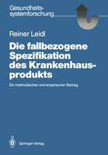 Die fallbezogene Spezifikation des Krankenhausprodukts : Ein methodischer und empirischer Beitrag