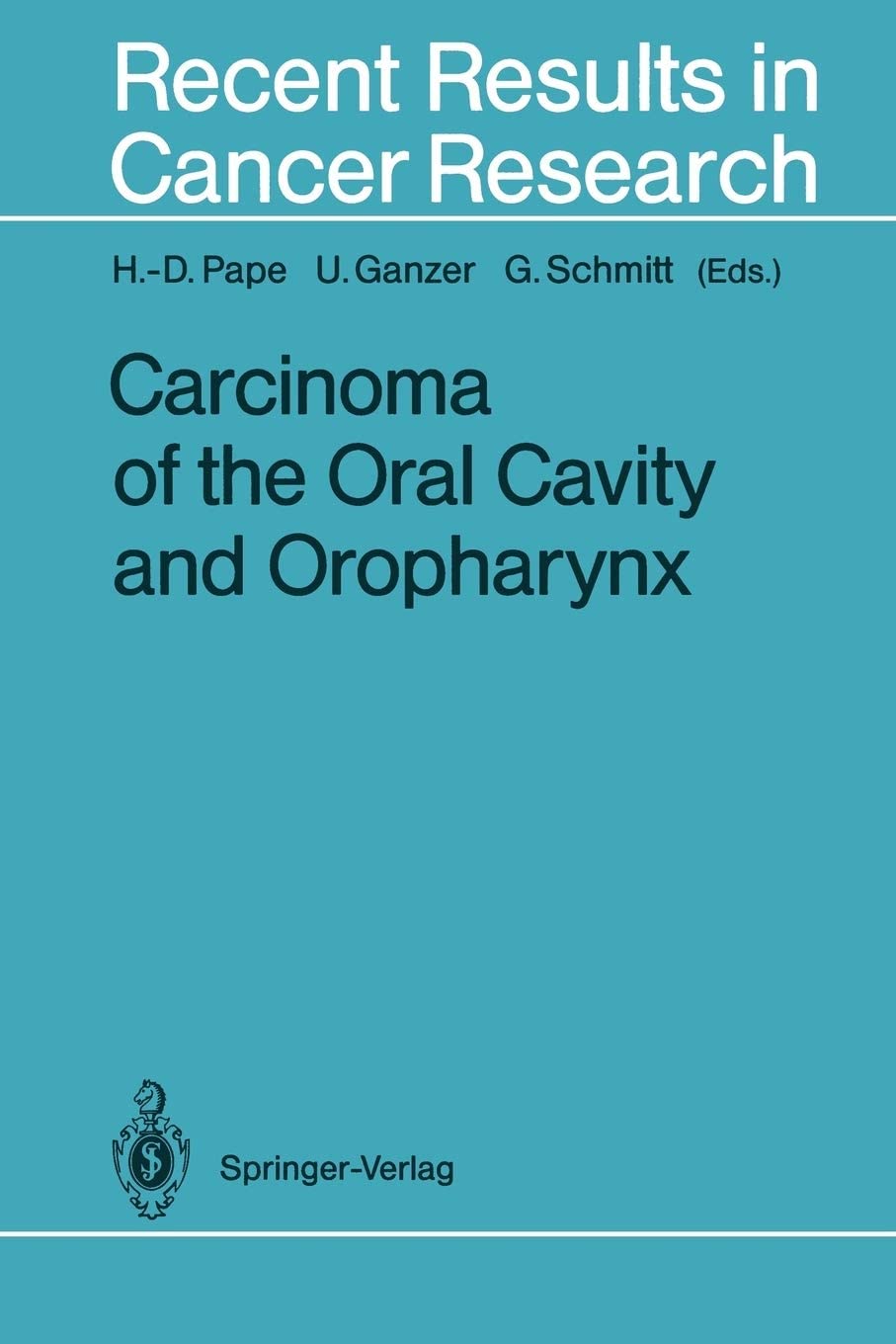 Carcinoma of the Oral Cavity and Oropharynx (Recent Results in Cancer Research, 134)