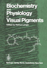 Biochemistry and Physiology of Visual Pigments : Symposium Held at Institut für Tierphysiologie, Ruhr-Universität Bochum/W. Germany, August 27-30, 1972