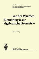 Einführung in die algebraische Geometrie [von] B.L. van der Waerden.