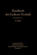 Handbuch der Gießerei-Technik : Zweiter Band / 2. Teil: Sonderform-Verfahren. Zementsand-Verfahren · Genauguß-Verfahren · Dauerform-Verfahren · Verbundguß-Verfahren. Kernherstellung · Trocknung · Trockner · Penetration