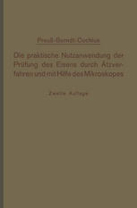 Die praktische Nutzanwendung der Prüfung des Eisens durch Ätzverfahren und mit Hilfe des Mikroskopes : Kurze Anleitung für Ingenieure, insbesondere Betriebsbeamte