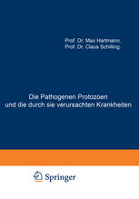 Die Pathogenen Protozoen und die durch sie verursachten Krankheiten Zugleich Eine Einführung in die Allgemeine Protozoenkunde. Ein Lehrbuch für Mediziner und Zoologen