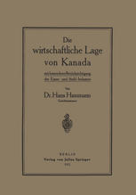 Die wirtschaftliche Lage von Kanada : mit besondererBerücksichtigung der Eisen- und Stahl-Industrie