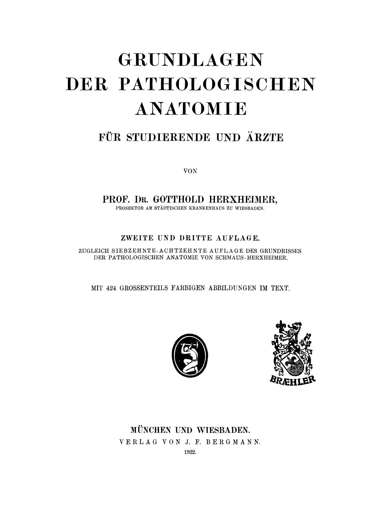 Grundlagen der Pathologischen Anatomie Für Studierende Und Ärzte : Zugleich 15. und 16. Aufl. des Grundrisses der Pathologischen Anatomie Von Schmaus/Herxheimer.