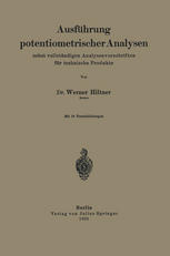 Ausführung potentiometrischer Analysen nebst vollständigen Analysenvorschriften für technische Produkte