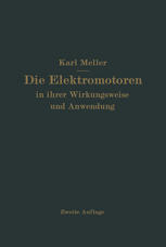 Die Elektromotren in ihrer Wirkungsweise und Anwendung : Ein Hilfsbuch für die Auswahl und Durchbildung elektromotorischer Antriebe