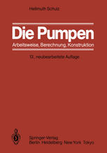 Die Pumpen : Arbeitsweise Berechnung Konstruktion