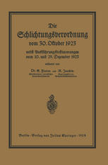 Die Schlichtungsvcrordnung vom 30. Oktober 1923 : nebst den Ausführungsverordnungen vom 10. und 29. Dezember 1923 und einer Übersicht über die Schlichter- und Schlichtungsausschußbezirke