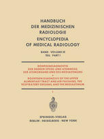 Röntgendiagnostik der Oberen Speise- und Atemwege, der Atemorgane und des Mediastinums/Roentgen Diagnosis of the Upper Alimentary Tract and Air Passages, the Respiratory Organs, and the Mediastinum Teil 1/Part 1