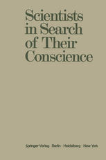 Scientists in Search of Their Conscience : Proceedings of a Symposium on The Impact of Science on Society organised by the European Committee of The Weizmann Institute of Science Brussels, June 28-29, 1971