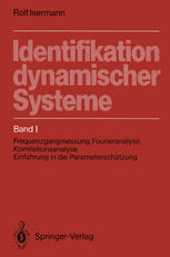 Identifikation dynamischer Systeme Bd. 1. Frequenzgangmessung, Fourieranalyse, Korrelationsanalyse, Einführung in die Parameterschätzung