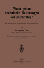 Wann gelten technische Neuerungen als Patentfähig? : Ein Hilfsbuch für die Beurteilung der Patentfähigkeit