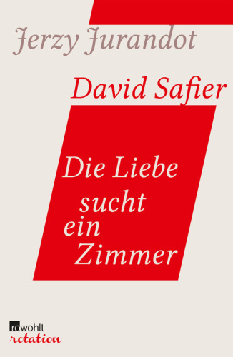 Die Liebe sucht ein Zimmer Bearbeitet und kommentiert von David Safier