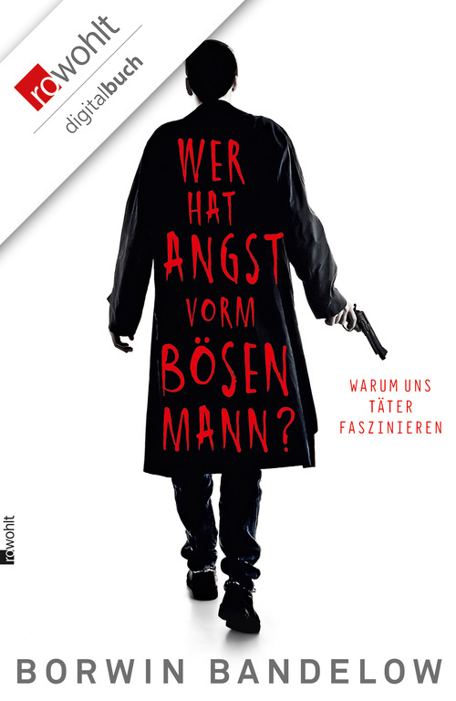 Wer hat Angst vorm bösen Mann? Warum uns Täter faszinieren