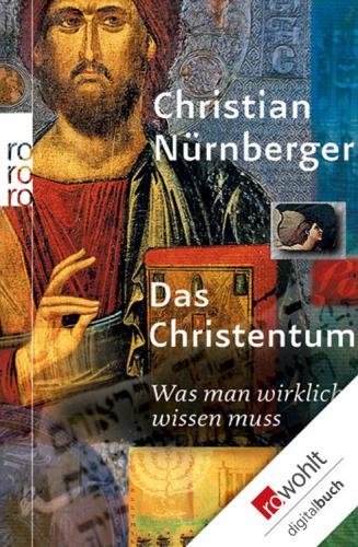 Das Christentum Was man wirklich wissen muss