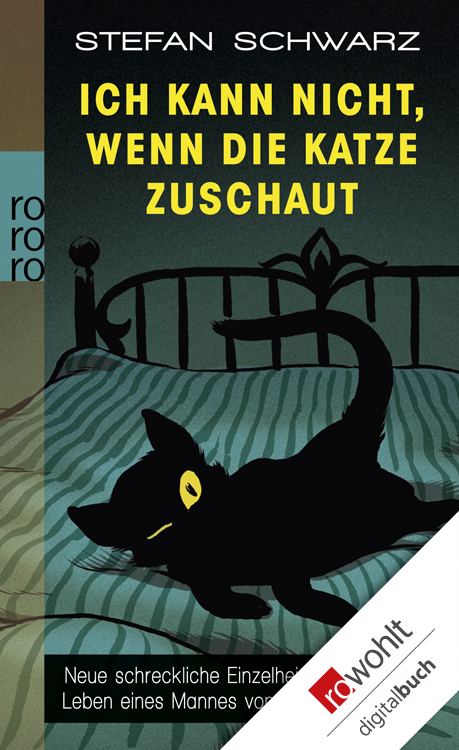 Ich kann nicht, wenn die Katze zuschaut Neue schreckliche Einzelheiten aus dem Leben eines Mannes von mittlerer Statur