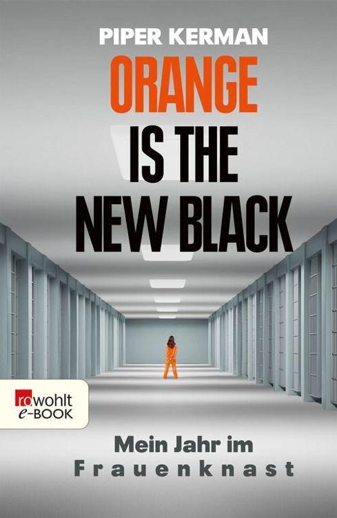 Orange Is the New Black Mein Jahr im Frauenknast