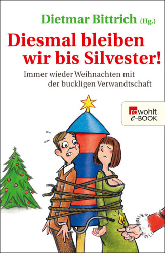 Diesmal bleiben wir bis Silvester! Immer wieder Weihnachten mit der buckligen Verwandtschaft