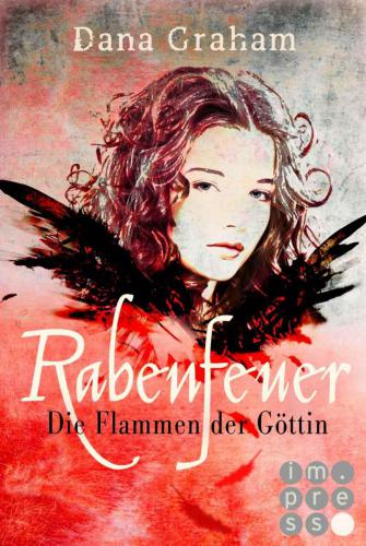 Rabenfeuer. Die Flammen der Göttin