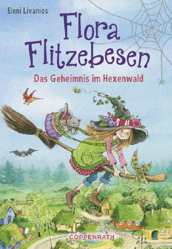 Flora Flitzebesen (Bd. 1) Das Geheimnis im Hexenwald
