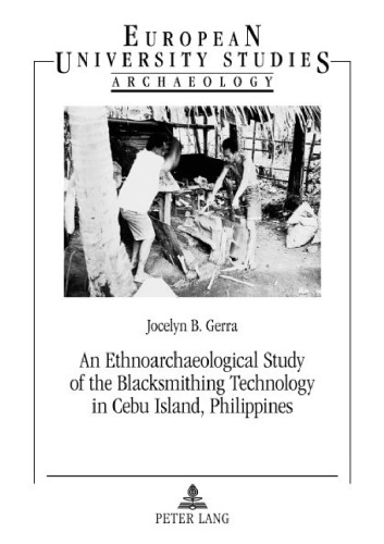 An Ethnoarchaeological Study of the Blacksmithing Technology in Cebu Island, Philippines