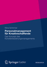 Personalmanagement für Kreativschaffende Das Konzept des Künstlerbeziehungsmanagements