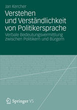 Verstehen und Verständlichkeit von Politikersprache : Verbale Bedeutungsvermittlung zwischen Politikern und Bürgern