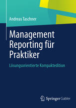 Management reporting für Praktiker : Lösungsorientierte Kompaktedition