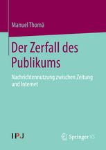 Der Zerfall des Publikums Nachrichtennutzung zwischen Zeitung und Internet