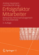 Erfolgsfaktor Mitarbeiter : Wirksames Personalmanagement für Kulturbetriebe