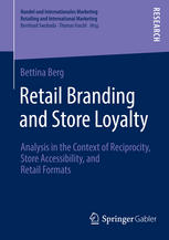 Retail branding and store loyalty an analysis in the context of reciprocity, store accessibility, and retail formats