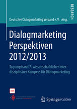 Dialogmarketing Perspektiven 2012/2013 Tagungsband 7. wissenschaftlicher interdisziplinärer Kongress für Dialogmarketing