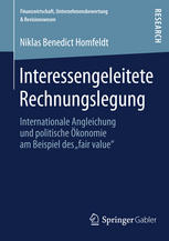 Interessengeleitete Rechnungslegung : internationale Angleichung und politische Ökonomie am Beispiel des "fair value"