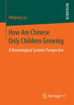 How Are Chinese Only Children Growing A Bioecological Systems Perspective