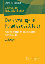 Das erzwungene Paradies des Alters? : weitere Fragen an eine kritische Gerontologie