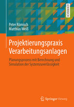 Projektierungspraxis Verarbeitungsanlagen - Planungsprozess mit Berechnung und Simulation der Systemzuverlässigkeit