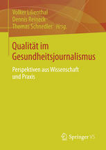 Qualität im Gesundheitsjournalismus : Perspektiven aus Wissenschaft und Praxis