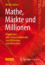 Mathe, Märkte und Millionen Plaudereien über Finanzmathematik zum Mitdenken und Mitrechnen