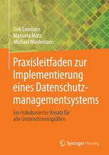 Praxisleitfaden zur Implementierung eines Datenschutzmanagementsystems : Ein risikobasierter Ansatz für alle Unternehmensgrößen.