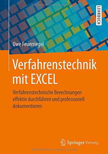 Verfahrenstechnik mit EXCEL Verfahrenstechnische Berechnungen effektiv durchführen und professionell dokumentieren