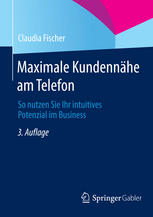 Maximale Kundennähe am Telefon : So nutzen Sie Ihr intuitives Potenzial im Business.