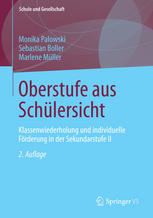 Oberstufe aus Schülersicht : Klassenwiederholung und individuelle Förderung in der Sekundarstufe II